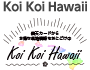 Koi Koi Hawaii